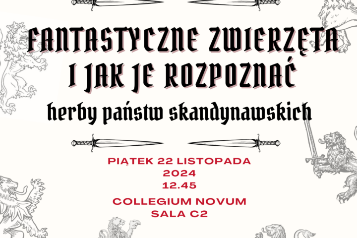 Wykład p. dr. Tadeusza Wojciecha Lange, zatytułowany „Fantastyczne zwierzęta i jak je rozpoznać. Herby państw skandynawskich”