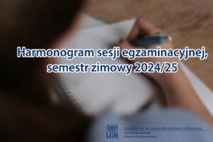 Harmonogram sesji egzaminacyjnej, semestr zimowy 2024/25